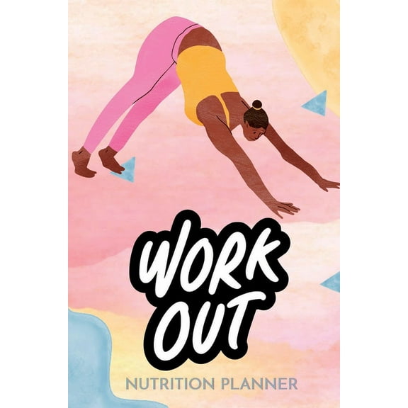 WorkOut Nutrition Planner: Fuel Your Fitness: "Nourish and Thrive: Your Complete Workout Nutrition Planner", (Paperback)