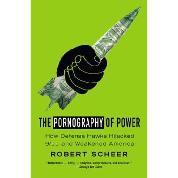 Pre-Owned The Pornography of Power: Why Defense Spending Must Be Cut (Paperback) 0446505269 9780446505260