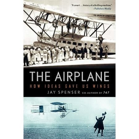 Airplane Book - The Airplane : How Ideas Gave Us Wings