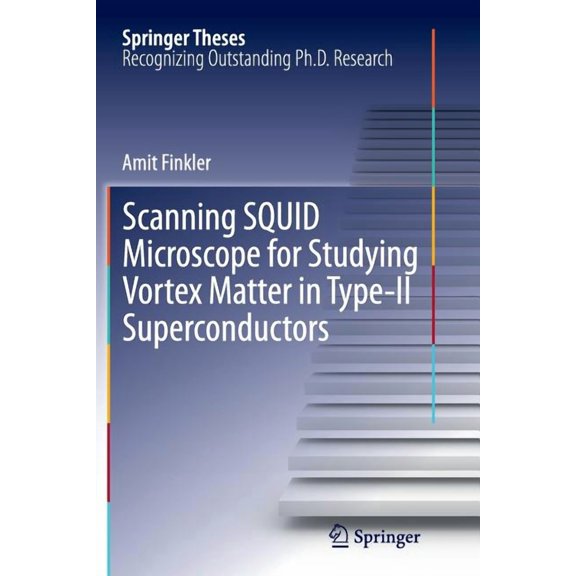 Springer Theses Scanning Squid Microscope for Studying Vortex Matter in Type-II Superconductors, (Paperback)