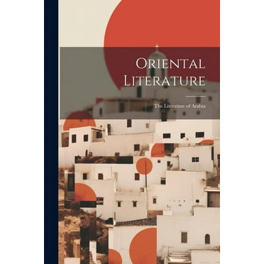 Oriental Literature : The Literature of Arabia (Paperback)