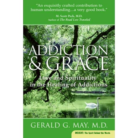 Addiction And Grace: Love and Spirituality in the Healing of Addictions