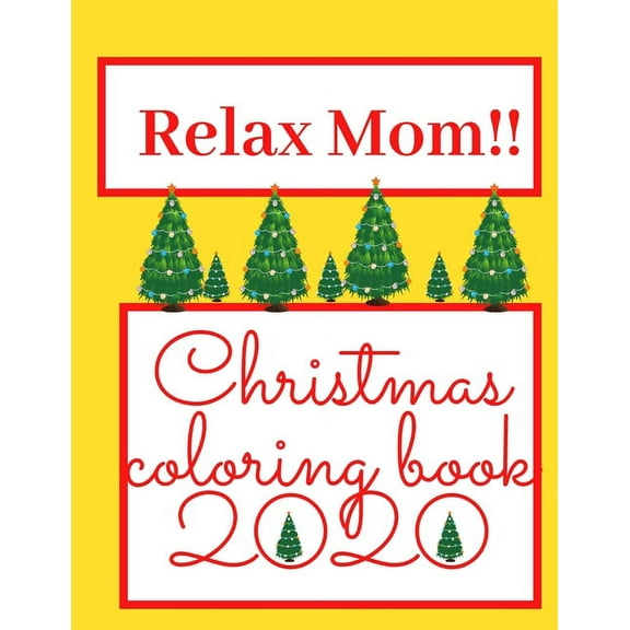 Relax Mom!! Christmas Coloring Book 2020: Perfect And Surprising Gift For Your Mom Wonderfull Christmas Picture (Paperback)