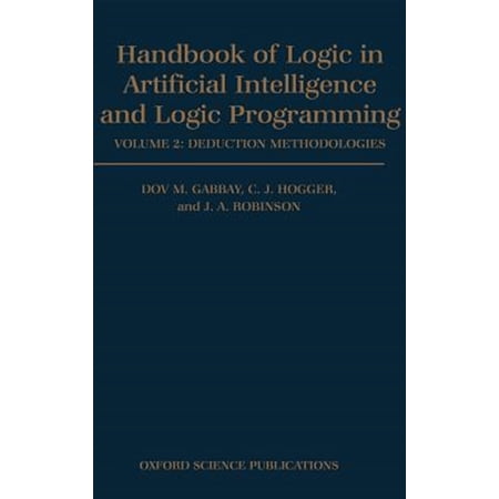 Pre-Owned Handbook of Logic in Artificial Intellig Handbook of Logic in Artificial Intelligence and Logic Programming: Volume 2: Deduction Methodologies (Hardcover)
