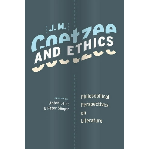J. M. Coetzee and Ethics: Philosophical Perspectives on Literature, (Paperback)