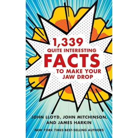 1,339 Quite Interesting Facts to Make Your Jaw Drop