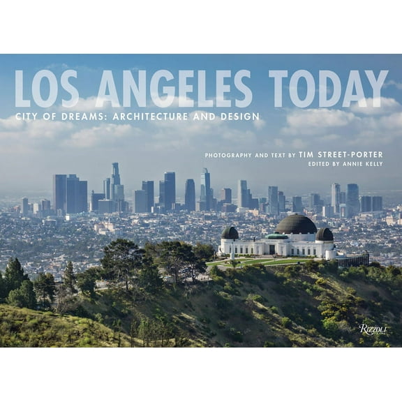 Los Angeles Today: City of Dreams: Architecture and Design, (Hardcover)