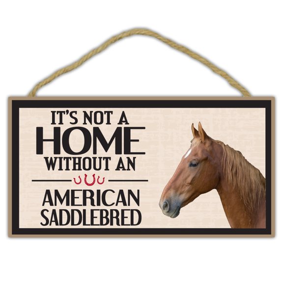 Wooden Decorative Horse Sign - It's Not A Home Without An American Saddlebred - Home Decor, Gifts, Decoration, Horse Lovers