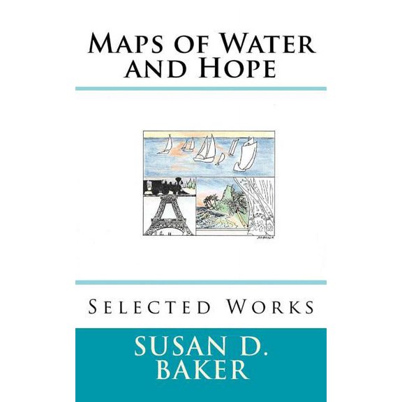 Maps of Water and Hope: Selected Works