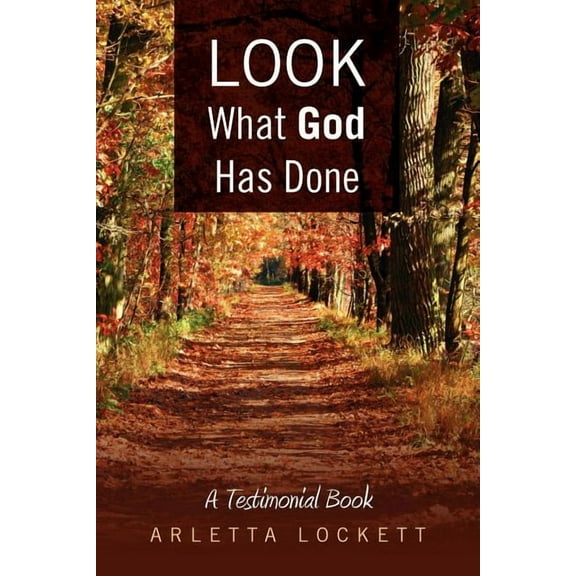 Look What God Has Done: A Testimonial Book, (Paperback)
