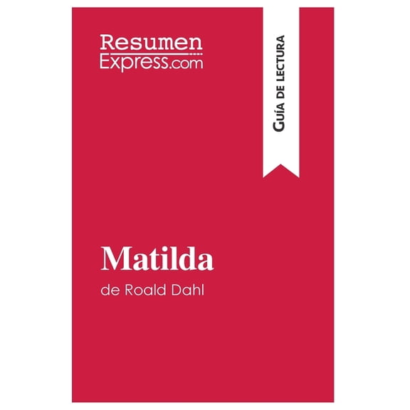 Matilda de Roald Dahl (GuÃ­a de lectura): Resumen y anÃ¡lisis completo, (Paperback)