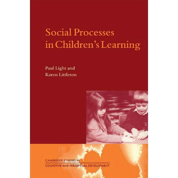 Cambridge Studies in Cognitive and Perce Social Processes in Children's Learning, Book 4, (Paperback)