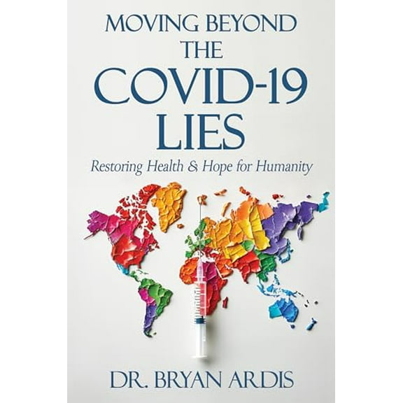 Pre-Owned Moving Beyond the Covid-19 Lies: Restoring Health & Hope for Humanity (Paperback) by Bryan Ardis