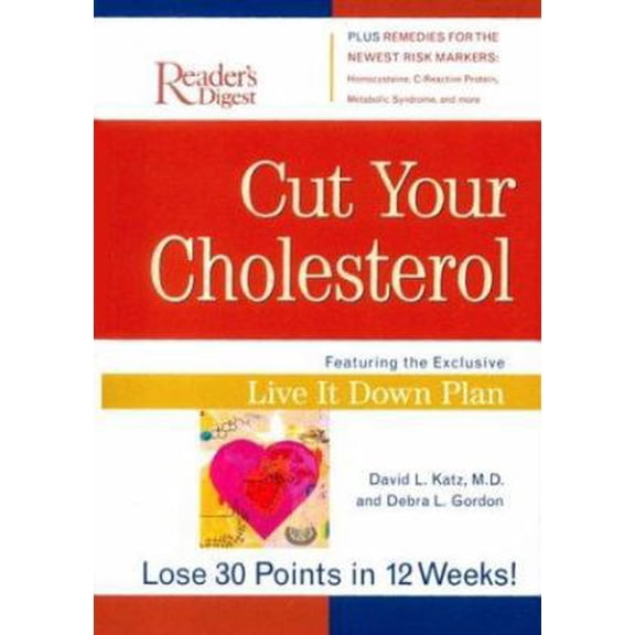 Pre-Owned Cut Your Cholesterol: Featuring the Exclusive Live It Down Plan, Lose 30 Points in 12 Weeks (Paperback) 0762104996 9780762104994