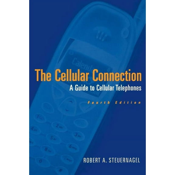 The Cellular Connection: A Guide to Cellular Telephones, (Paperback)