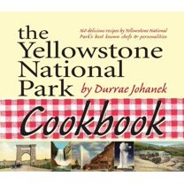 Pre-Owned The Yellowstone National Park Cookbook: 125 Delicious Recipes by Yellowstone National Park (Paperback) 1931832781 9781931832786
