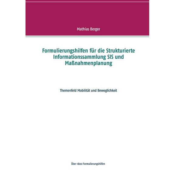 Formulierungshilfen fÃ¼r die Strukturierte Informationssammlung SIS und MaÃnahmenplanung: Themenfeld MobilitÃ¤t und Bewegl, (Paperback)