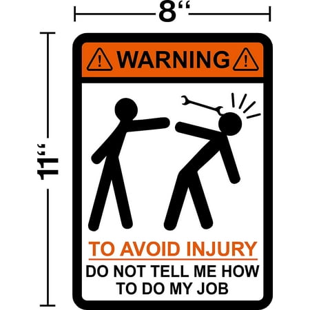 Warning to Avoid Injury Do not tell me how to do my job (wrench) 8x11 plastic