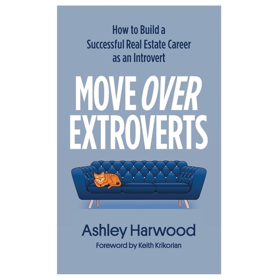 Move Over Extroverts: How to Build a Successful Real Estate Career as an Introvert, (Paperback)
