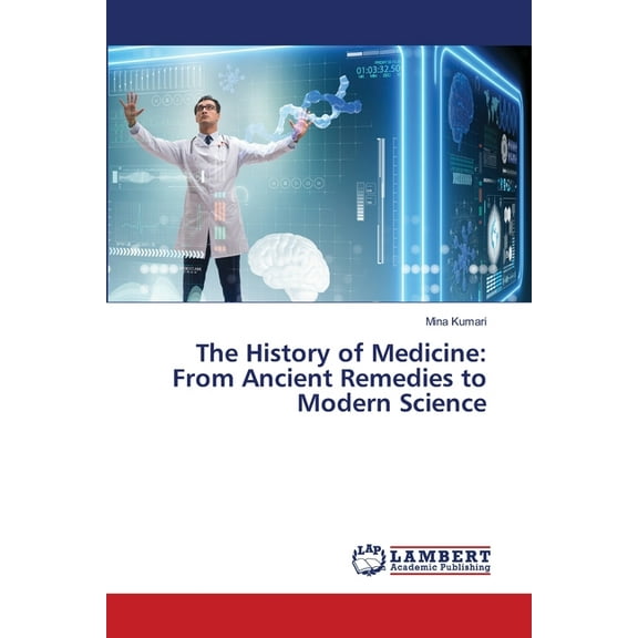 The History of Medicine: From Ancient Remedies to Modern Science, (Paperback)