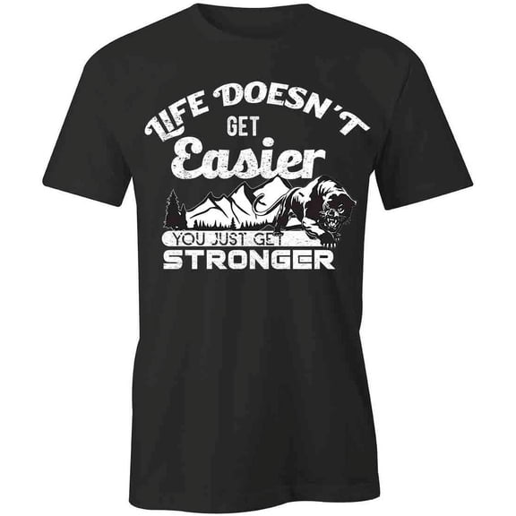 You Just Get Stronger T-Shirt | Cool Quote Black Tee Gift
