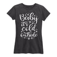 thumbnail image 2 of Instant Message - Baby It's Cold Outside - Women's Short Sleeve Graphic T-Shirt, 2 of 6