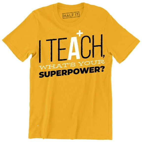 I Teach What's You Superpower? Funny Slogan Quote Men's T-Shirt