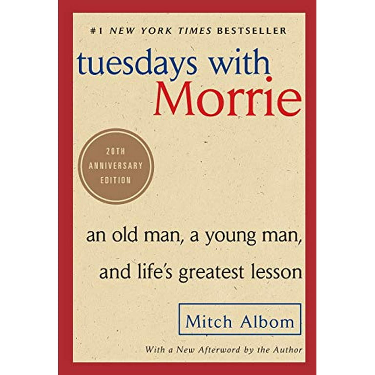 Tuesdays with Morrie: An Old Man, a Young Man, and Life's Greatest Lesson  (Paperback)