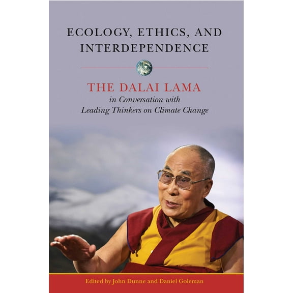 Ecology, Ethics, and Interdependence : The Dalai Lama in Conversation with Leading Thinkers on Climate Change (Paperback)