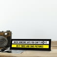 thumbnail image 3 of When Someone Says You Can’t Do It, Do It Twice And Take Pictures, Black Frame, Desk Sign (2x8"), 3 of 3