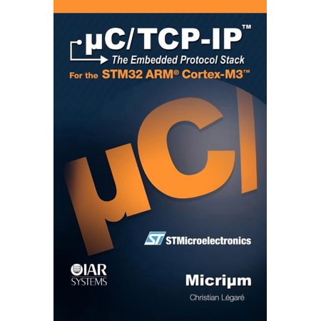 uC/TCP-IP and the STMicroelectronics STM32F107 (Hardcover)