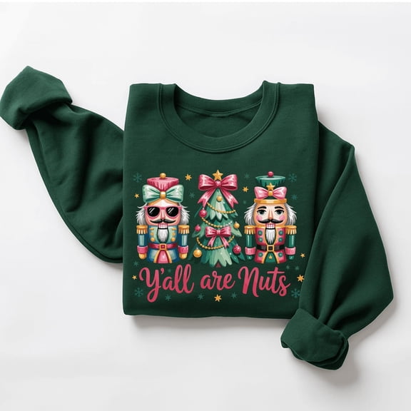 Y’all Are Nuts Christmas Sweatshirt, Funny Nutcracker Holiday Crewneck, Cute Southern Xmas Sweater