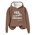 thumbnail image 2 of Yes I'm Freezing Freezing Me 24:7 Fleece Lined Hoodie for Women Winter Warm Long Sleeve Pullover Sweatshirt Cozy Top, 2 of 3