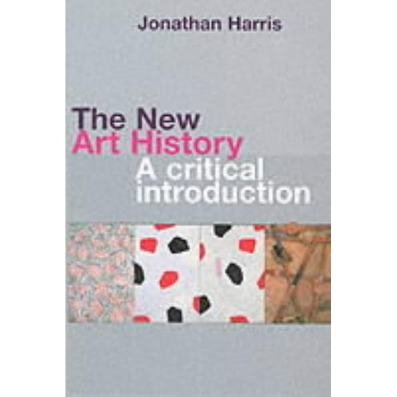 The New Art History: A Critical Introduction, (Paperback)