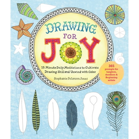 Drawing for Joy : 15-Minute Daily Meditations to Cultivate Drawing Skill and Unwind with Color--365 Prompts for Aspiring (Best Drawing Artist In The World 2019)