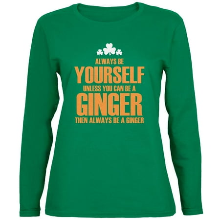 - St. Patricks Day Always Be Yourself Ginger Green Womens Long Sleeve T-Shirt