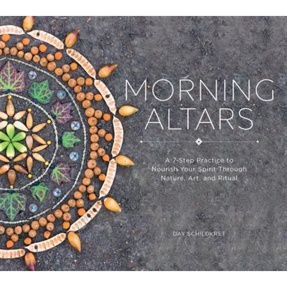 Pre-Owned Morning Altars: A 7-Step Practice to Nourish Your Spirit through Nature, Art, and Ritual Paperback
