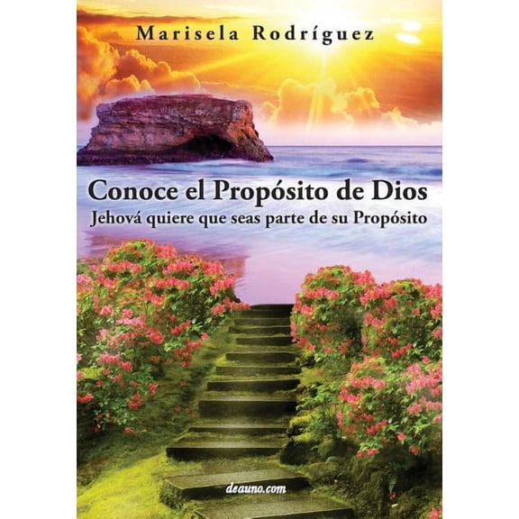 Conoce El Proposito de Dios: Jehova Quiere Que Seas Parte de Su Proposito (Paperback) by Marisela Rodriguez