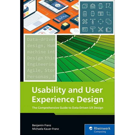 Usability and User Experience Design: The Comprehensive Guide to Data-Driven UX Design, (Paperback)