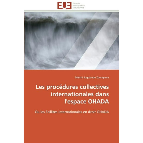 Omn.Univ.Europ.: Les Procédures Collectives Internationales Dans l'Espace Ohada (Paperback)
