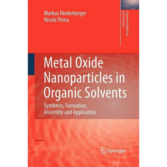 Engineering Materials and Processes Metal Oxide Nanoparticles in Organic Solvents: Synthesis, Formation, Assembly and Application, (Paperback)
