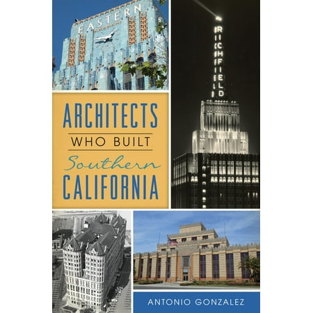Architects Who Built Southern California (Best Cities To Visit In Southern California)