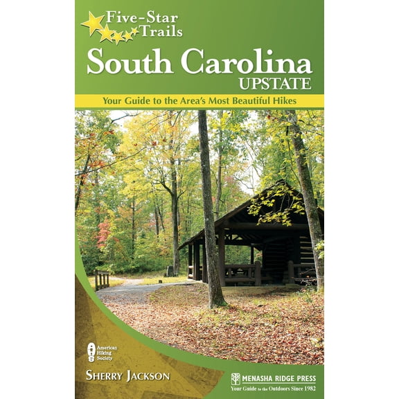 Pre-Owned Five-Star Trails: South Carolina Upstate: Your Guide to the Area's Most Beautiful Hikes (Paperback) 0897324455 9780897324458
