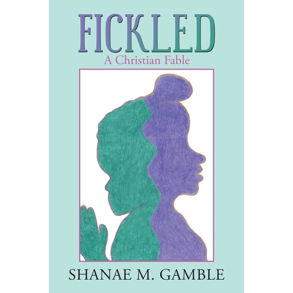 Fickled: A Christian Fable (Paperback)