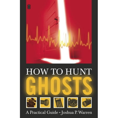 How to Hunt Ghosts: A Practical Guide (Paperback)