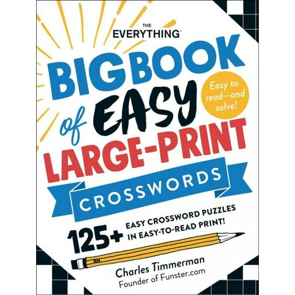 Everything Series: The Everything Big Book of Easy Large-Print Crosswords : 125+ Easy Crossword Puzzles in Easy-to-Read Print! (Paperback)