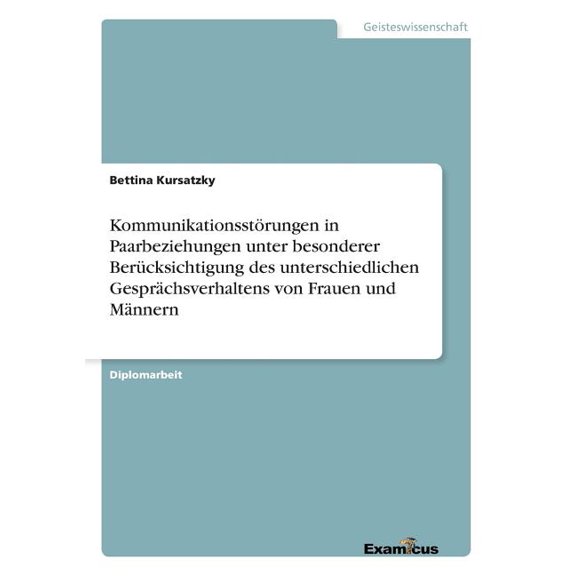 Kommunikationsstörungen in Paarbeziehungen unter besonderer Berücksichtigung des unterschiedlichen Gesprächsverhaltens v, (Paperback)