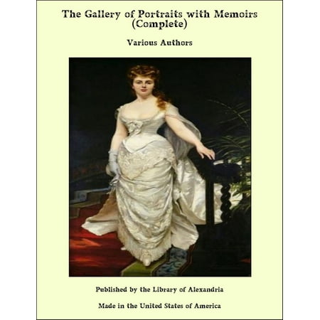 Complete Portrait - The Gallery of Portraits with Memoirs (Complete) - eBook