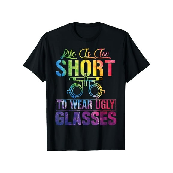 Life Is Too Short to Wear Ugly Glasses for Optical Optician T-Shirt, Suitable for All Men And Women Outdoor Short-Sleeved T-Shirts in All Seasons, Ready to Wear 100% Cotton, S-XXXL