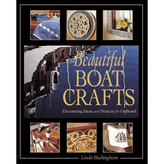 Pre-Owned Beautiful Boat Crafts: Decorating Ideas and Projects for OnBoard (Paperback) 088179192X 9780881791921